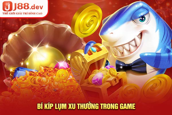 Bí kíp lụm xu thưởng trong game