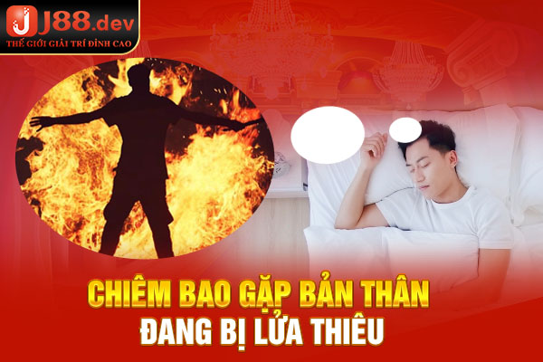 Chiêm bao gặp bản thân đang bị lửa thiêu