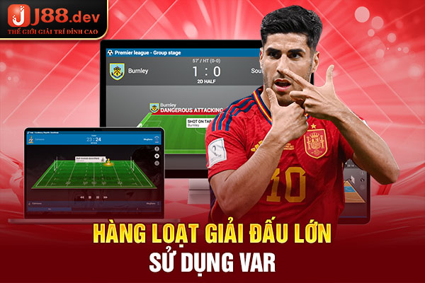 Hàng loạt giảI đấu lớn sử dụng Var