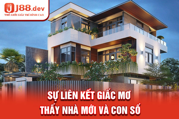 Sự liên kết giấc mơ thấy nhà mới và con số