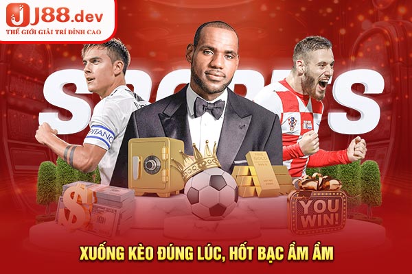 Xuống kèo đúng lúc, hốt bạc ầm ầm